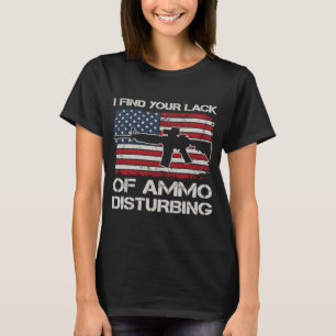 Camiseta Acho Sua Falta De Munição Perturbadora AR15 USA
