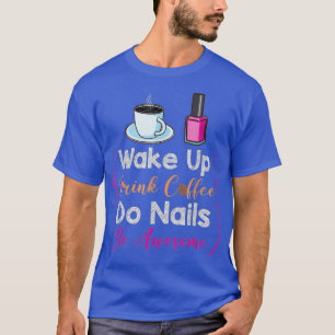 Camiseta Acordar Beba Café Do Unhas Seja Espetacular