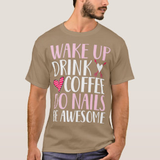 Camiseta Acordar, beba café, faça o unhas com uma bela unha