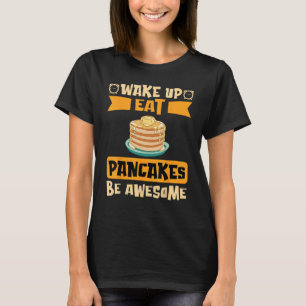 Camiseta Acordar Coma Pancakes Seja Incrível
