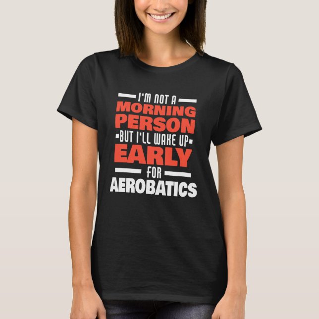 Camiseta Acordar Mais Cedo Para Dizer Aeróbica (Frente)