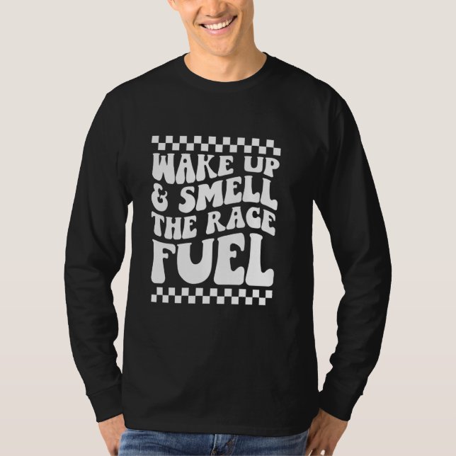 Camiseta Acordar para cima e cheiro A corrida de combustíve (Frente)