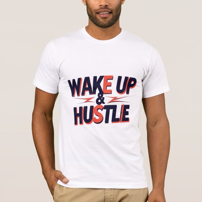 Camiseta Acordar para cima e hustle (Frente)
