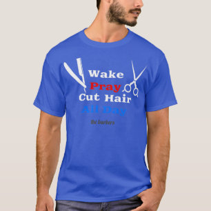 Camiseta Acordar Reze Cortar Cabelo O Dia Todo