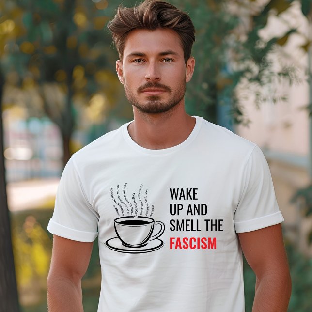 Camiseta Acorde e Cheire o Fascismo Liberal (Wake up and Smell the Fascism Liberal T-Shirt)