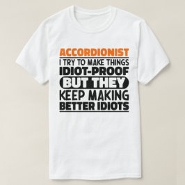 Camiseta Acordeonista Eu Tento Fazer Coisas Idiotas Provas