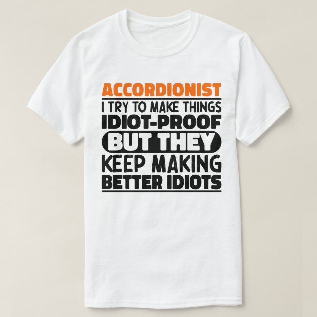 Camiseta Acordeonista Eu Tento Fazer Coisas Idiotas Provas  (Frente do Design)