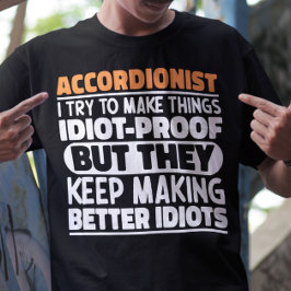Camiseta Acordeonista Eu Tento Fazer Coisas Idiotas Provas 