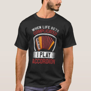 Camiseta Acordeonista Quando A Vida Se Complicar Eu Toco Ac