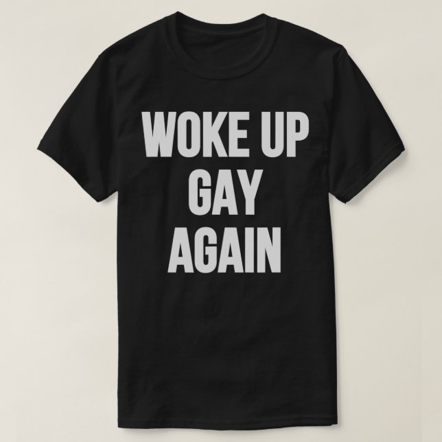 Camiseta Acordou Gay de novo (Frente do Design)