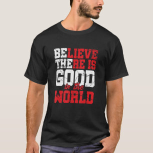 Camiseta Acredita Que Há Um Bom Inspirador De Motivação Mun