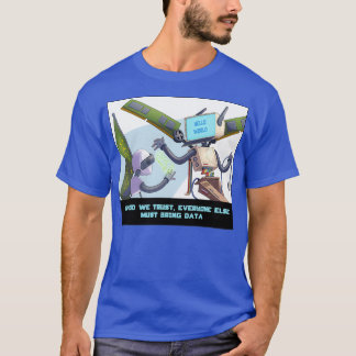 Camiseta Acreditamos Que Todos Os Outros Devem Trazer Dados