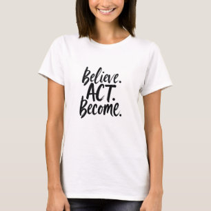 Camiseta Acredite. Aja. Seja. – Motivational Minimalist Qu