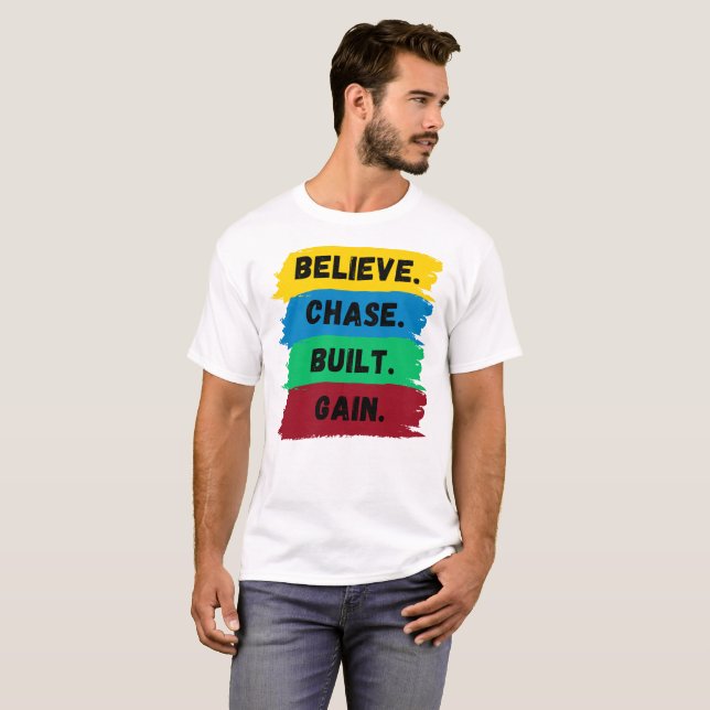 Camiseta Acredite, Chase, Construído, ganhe o slogan motiva (Frente Completa)