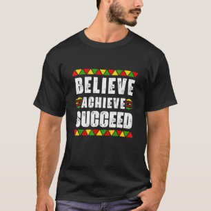 Camiseta Acredite em alcançar orgulho negro bem-sucedido ed