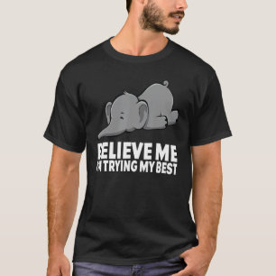 Camiseta Acredite em Mim Estou Tentando ao Máximo Elefante
