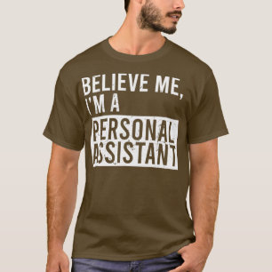 Camiseta Acredite Em Mim Um Assistente Pessoal Engraçado Ap