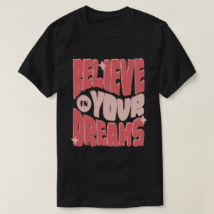 Camiseta Acredite em seus sonhos