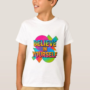 Camiseta Acredite em si mesmo Crianças Inspiradoras"