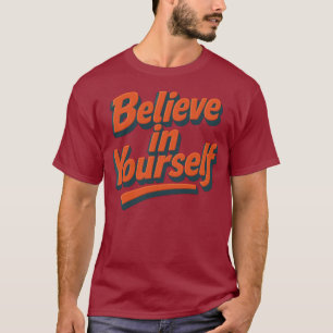 Camiseta Acredite em si mesmo - Tipografia em Negrito 3D