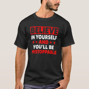Camiseta Acredite em si mesmo, você será um crescimento sem