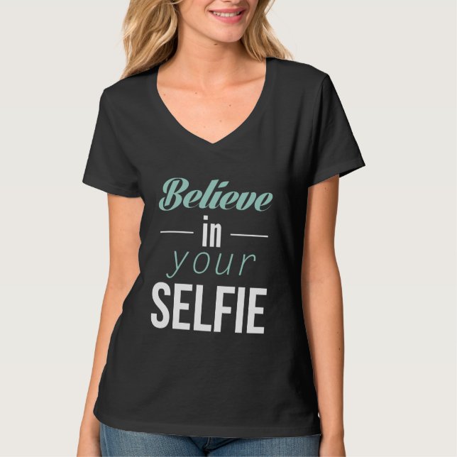 Camiseta Acredite Em Sua Selfie (Frente)
