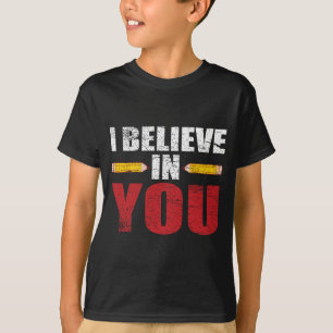 Camiseta Acredite em você, orgulhoso Dia de Teste do Profes
