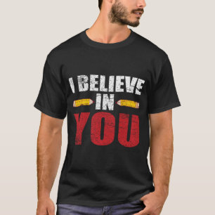 Camiseta Acredite em você, orgulhoso Dia de Teste do Profes