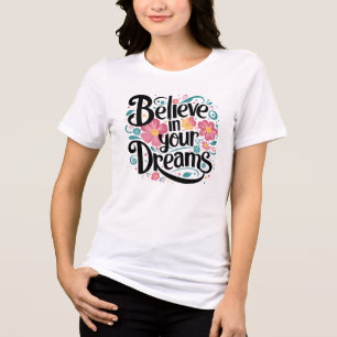 Camiseta Acredite nos Seus Sonhos Arte Floral Caprichosa