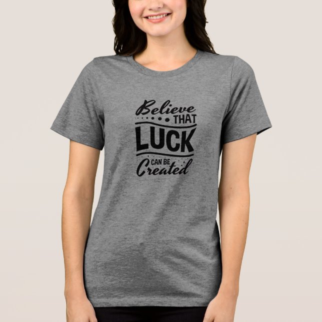 Camiseta Acredite que a Sorte Pode Ser Criada (Frente)
