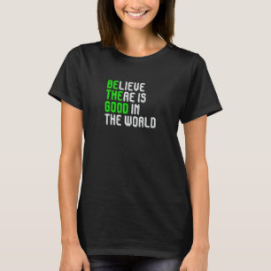 Camiseta Acredite Que Há Coisas Boas No Mundo Seja Bom Vega