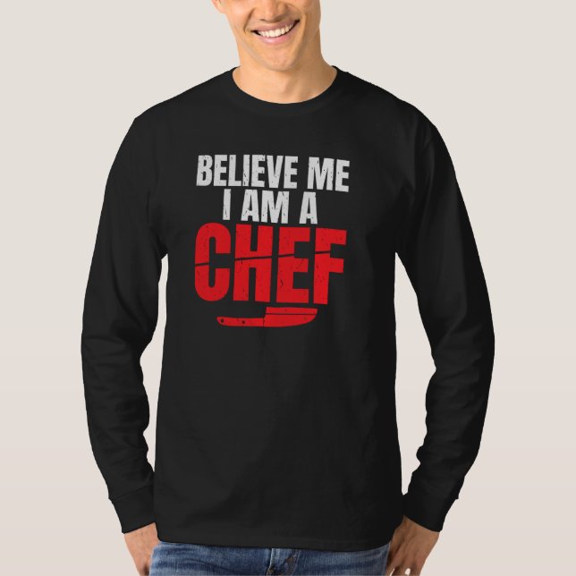 Camiseta Acredite Que Sou Um Cozinha De Chef Cozinha Culiná (Frente)