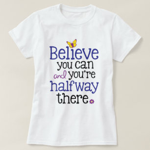 Camiseta Acredite que você pode e você é incompleto Tee 