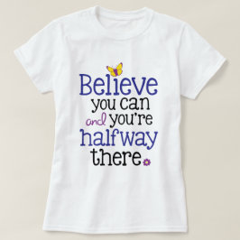 Camiseta Acredite que você pode e você é incompleto Tee lá