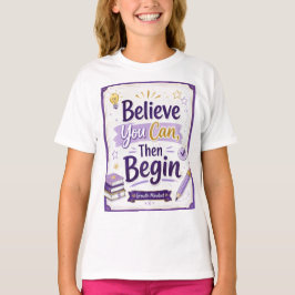 Camiseta Acredite que Você Pode, Então Comece