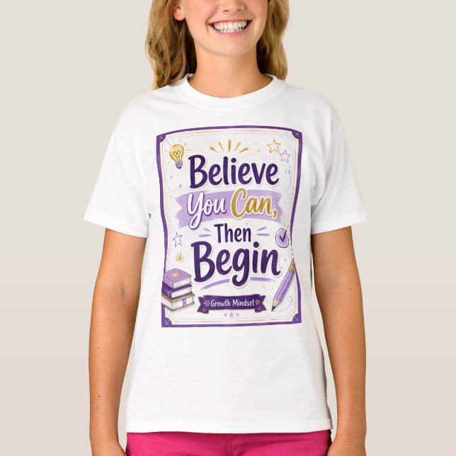 Camiseta Acredite que Você Pode, Então Comece (Frente)