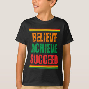 Camiseta Acreditem que Alcançar uma História Negra Bem-suce
