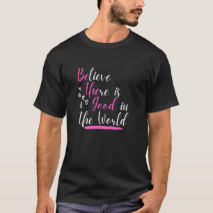 Camiseta Acreditem Que Há Bem No Mundo Escondido Positivo