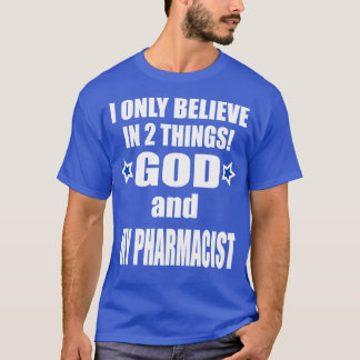 Camiseta Acredito em duas coisas: Deus e meu farmacêutico 1