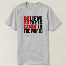 CAMISETA ACREDITO QUE HÁ BOM NO MUNDO SER O BOM