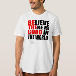 CAMISETA ACREDITO QUE HÁ BOM NO MUNDO SER O BOM
