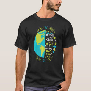 Camiseta Acredito que trabalhadora de cafeteria escolar Alm