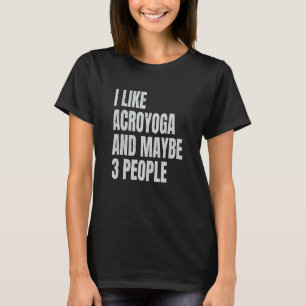 Camiseta Acro Yoga Eu Gosto de Acroyoga E Talvez 3 Pessoas