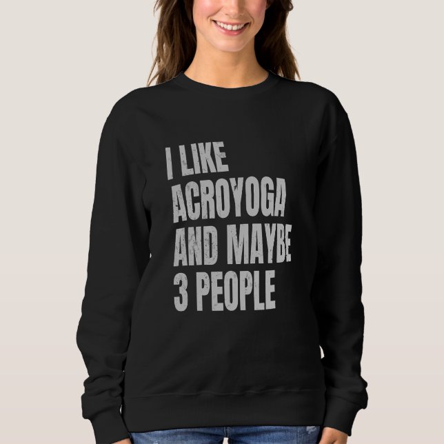 Camiseta Acro Yoga I Like Acroyoga And Maybe 3 People Acroy (Frente)