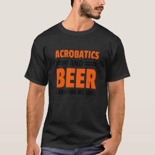 Camiseta Acrobatics And Beer Está Me Mantendo Sane Acrobat 