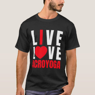 Camiseta Acroyogis Live Love Acro Yoga I Love Acro Yoga