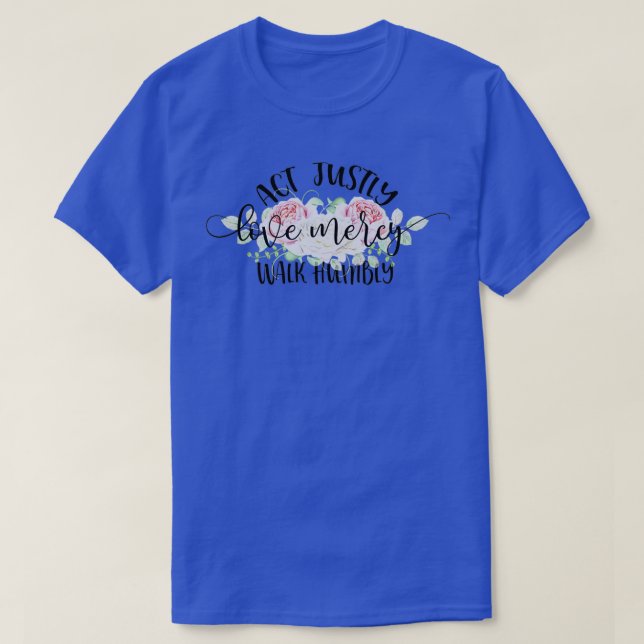 Camiseta Act Justly Love Mercy Walk Humbly (Frente do Design)