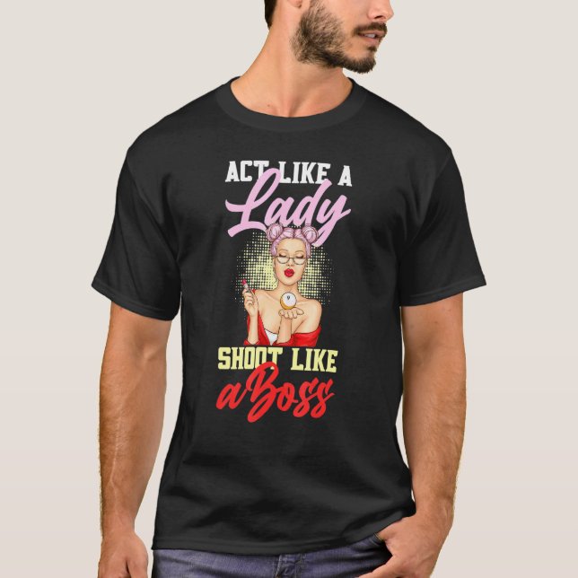 Camiseta Act Like A Lady Shoot Like A Boss Games Billiards (Frente)