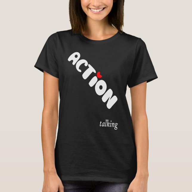 Camiseta Action is Greater than Talking Make a Positive Dif (Frente)