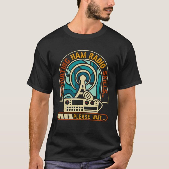 Camiseta Activating Ham Radio Skills Please Wait Ham Radio  (Frente)